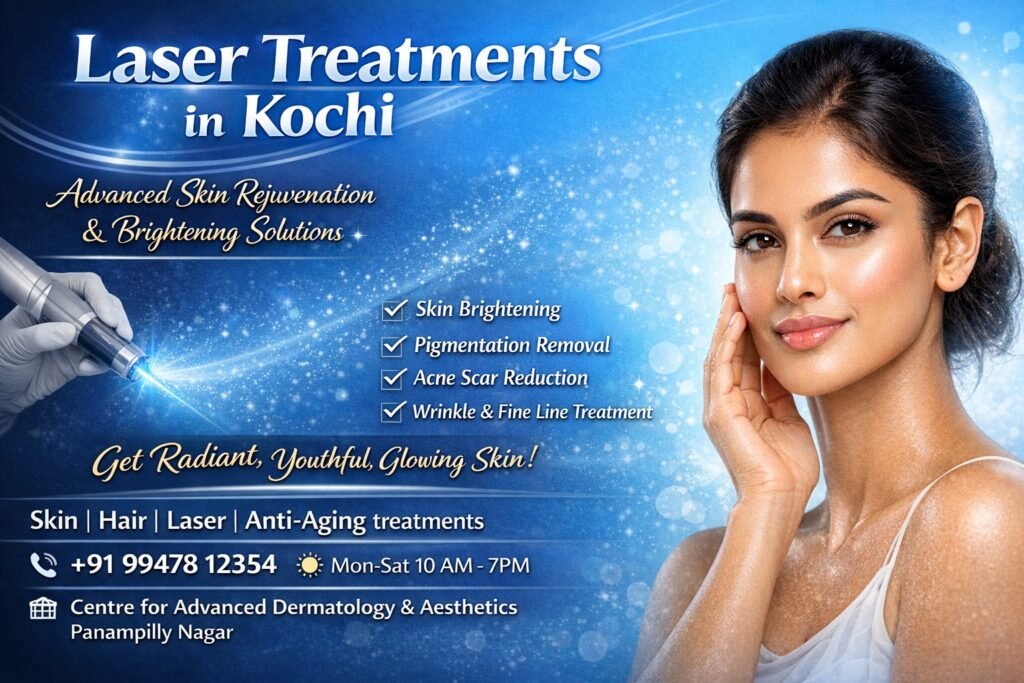Advanced Laser Treatments in Kochi for skin brightening and rejuvenation